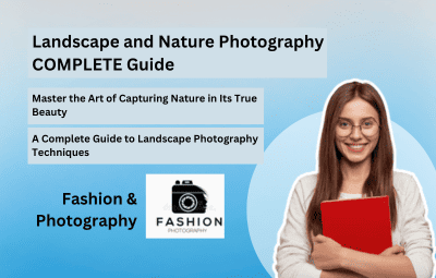 Landscape and Nature Photography COMPLETE Guide
